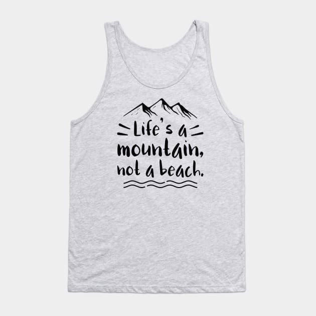 Life’s A Mountain Tank Top by LuckyFoxDesigns